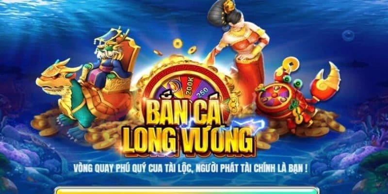 bắn cá Long Vương